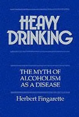 Heavy Drinking; Herbert Fingarette; 1989