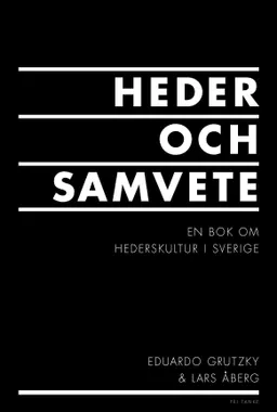 Heder och samvete : en bok om hederskultur i Sverige; Eduardo Grutzky, Lars Åberg; 2013