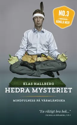 Hedra mysteriet : mindfulness på värmländska; Klas Hallberg; 2015