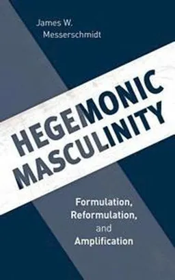 Hegemonic masculinity : formulation, reformulation, and amplification; James W. Messerschmidt; 2018