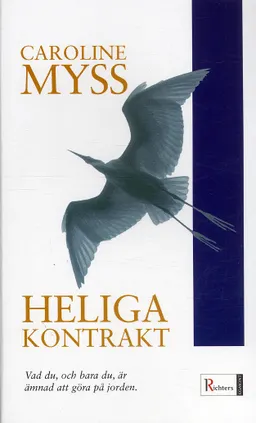 Heliga kontrakt : väck din gudomliga potential; Caroline Myss; 2005