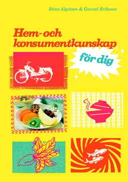 Hem- och konsumentkunskap för dig Lärobok; Stina Algotson, Gunnel Eriksson; 2003