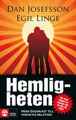 Hemligheten : från ögonkast till varaktig relation; Dan Josefsson, Egil Linge; 2008