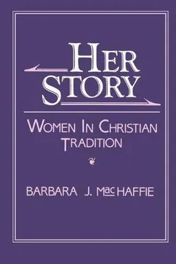 Her Story: Women in Christian Tradition; Barbara J. MacHaffie; 1986