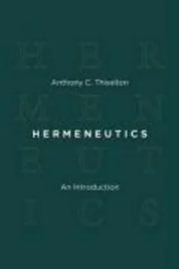 Hermeneutics; Anthony C Thiselton; 2009