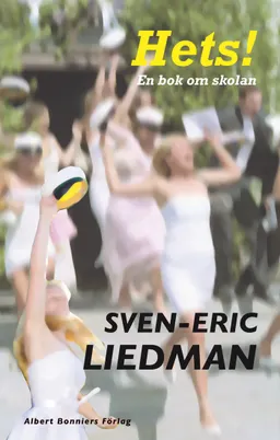 Hets!: en bok om skolan; Sven-Eric Liedman; 2011