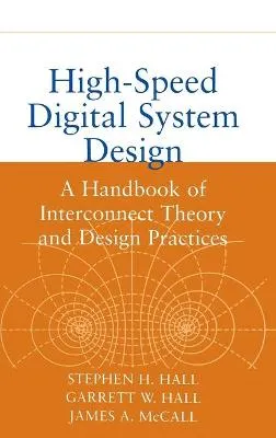 High-Speed Digital System Design: A Handbook of Interconnect Theory and Des; Stephen H. Hall; 2000