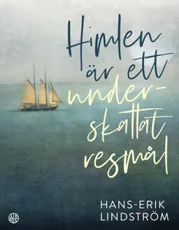 Himlen är ett underskattat resmål; Hans-Erik Lindström; 2018