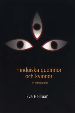 Hinduiska gudinnor och kvinnor : En introduktion; Eva Hellman; 1998