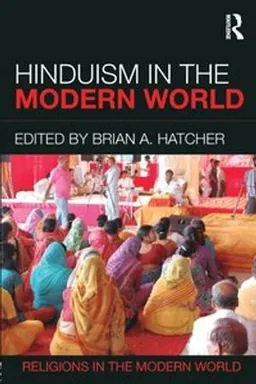 Hinduism in the modern world; Brian A. Hatcher; 2015