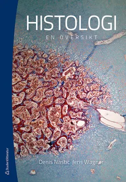 Histologi : en översikt; Denis Nastic, Jens Wagner; 2013