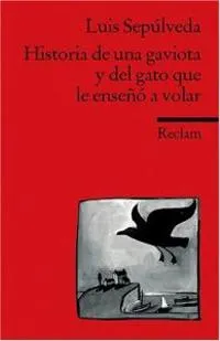 Historia de una gaviota y del gato que le enseno a volar; Luis Sepulveda; 2004