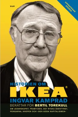 Historien om IKEA : Ingvar Kamprad berättar för Bertil Torekull; Bertil Torekull; 2006