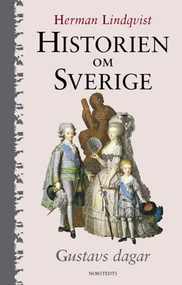 Historien om Sverige. Gustavs dagar; Herman Lindqvist; 2000