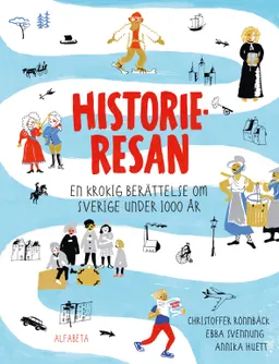 Historieresan - En krokig berättelse om Sverige under 1000 år; Christoffer Rönnbäck, Ebba Svennung; 2019