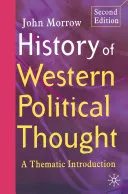 History of Western Political Thought: A Thematic Introduction; John Morrow (Ph. D.); 2005