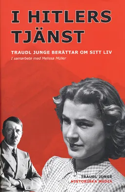 Hitlers tjänst : Traudl Junge berättar om sitt liv; Traudl Junge; 2003