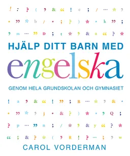 Hjälp ditt barn med engelska genom hela grundskolan och gymnasiet; Carol Vorderman; 2016