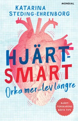 Hjärtsmart : orka mer och lev längre; Katarina Steding-Ehrenborg; 2019