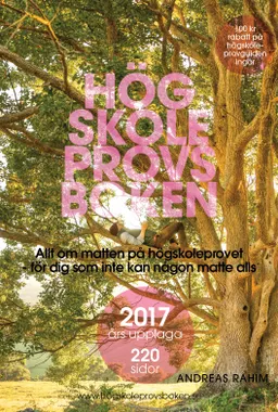 Högskoleprovsboken : allt om matten på högskoleprovet för dig som inte kan någon matte alls; Andreas Rahim; 2017