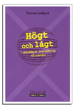 Högt och lågt i skönlitterär översättning till svenska; Yvonne Lindqvist; 2005