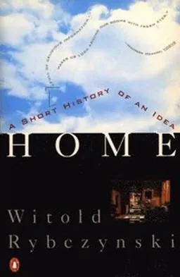 Home : a short history of an idea; Witold Rybczynski; 1987