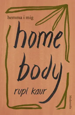 Home Body : hemma i mig; Rupi Kaur; 2021