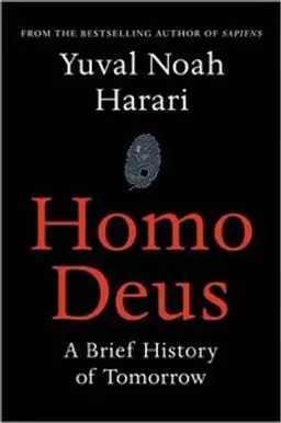 Homo Deus; Yuval Noah Harari; 2016