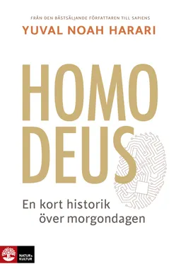 Homo Deus : en kort historik över morgondagen; Yuval Noah Harari; 2017