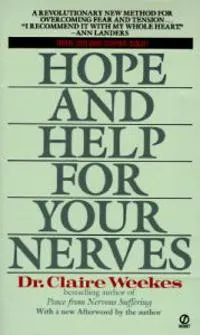 Hope and Help for Your Nerves: End Anxiety Now; Claire Weekes; 1990