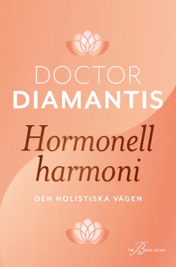 Hormonell harmoni : den holistiska vägen till kvinnors hälsa; Diamantis Koukouvinos; 2022