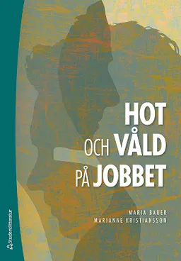 Hot och våld på jobbet; Maria Bauer, Marianne Kristiansson; 2019