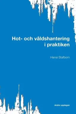 Hot- och våldshantering i praktiken; Hansi Stafbom; 2017