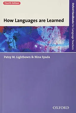 How languages are learned; Patsy M. Lightbown; 2015