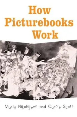 How picturebooks work; Maria Nikolajeva; 2006