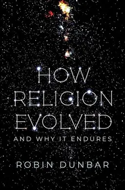 How religion evolved : and why it endures; Dunbar; 2022