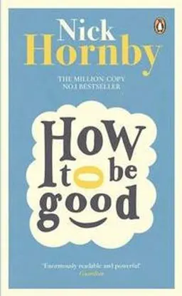 How to be Good; Nick Hornby; 2014