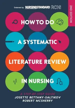 How to do a Systematic Literature Review in Nursing: A step-by-step guide; Josette Bettany-Saltikov; 2016