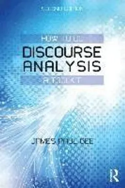 How to do Discourse Analysis; James Paul Gee; 2014