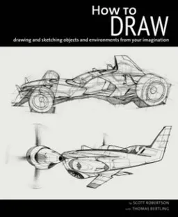 How to draw : drawing and sketching objects and environments from your imagination; Scott Robertson; 2013