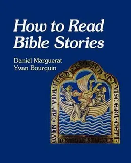 How to Read Bible Stories; Daniel Marguerat, Yvan Bourquin; 1999