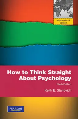 How To Think Straight About Psychology; Keith E Stanovich; 2009