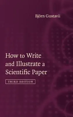 How to write and illustrate a scientific paper; Björn Gustavii; 2017