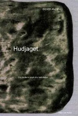 Hudjaget : om hudens psykiska betydelse; Didier Anzieu; 2000