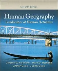 Human Geography; Jerome D. Fellmann, Mark D. Bjelland, Arthur Getis, Judith Gedis; 2009