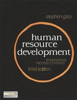 Human resource development : foundations, process, contexts; Stephen. Gibb; 2011