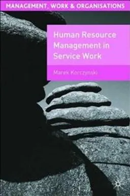 Human resource management in service work; Marek Korczynski; 2001