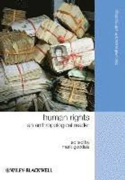 Human Rights: An Anthropological Reader; Mark Goodale; 2008