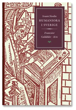 Humaniora i Sverige : framväxt, guldålder, kris; Svante Nordin; 2008