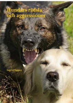 Hundars rädsla och aggressioner; Ingrid Tapper; 2009